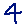 4